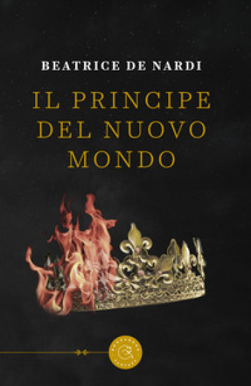 Il principe del Nuovo Mondo - Beatrice De Nardi