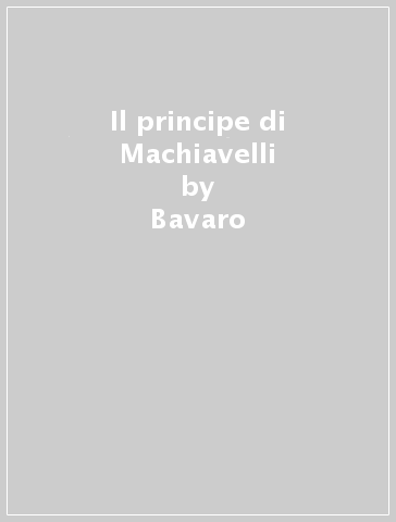 Il principe di Machiavelli - Bavaro