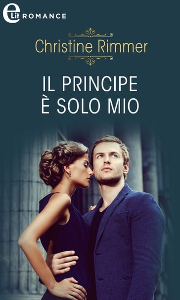 Il principe è solo mio (eLit) - Christine Rimmer