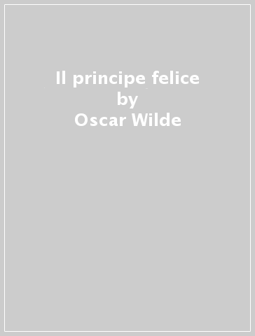 Il principe felice - Oscar Wilde