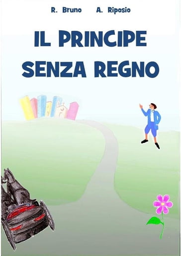 Il principe senza regno - Adriana Riposio - Bruno Roberto