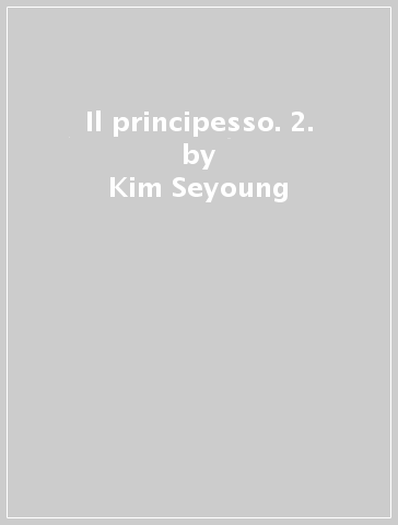 Il principesso. 2. - Kim Seyoung