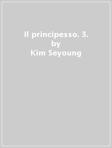 Il principesso. 3. - Kim Seyoung