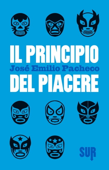 Il principio del piacere - José Emilio Pacheco