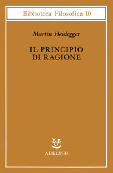 Il principio di ragione - Martin Heidegger