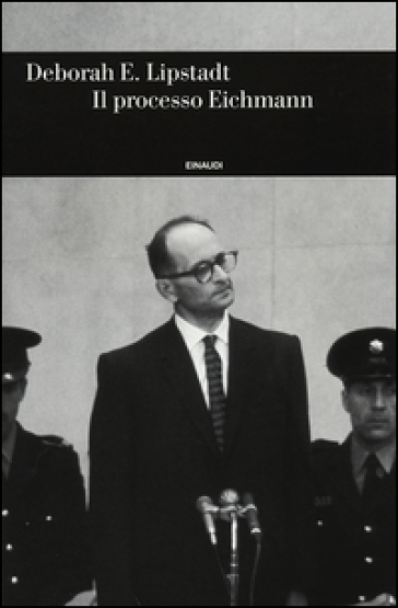 Il processo Eichmann - Deborah E. Lipstadt
