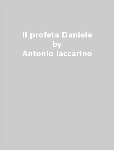 Il profeta Daniele - Antonio Iaccarino | 