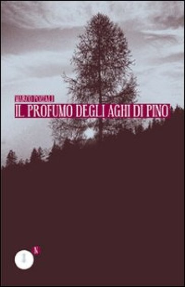 Il profumo degli aghi di pino - Marco Pozzali