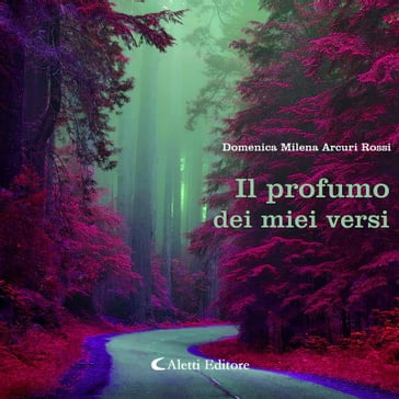 Il profumo dei miei versi - Domenica Milena Arcuri Rossi