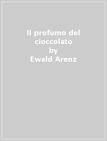 Il profumo del cioccolato - Ewald Arenz