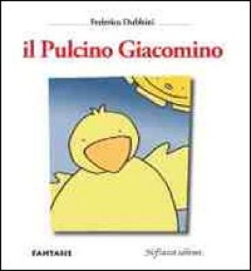 Il pulcino Giacomino - Federica Dubbini