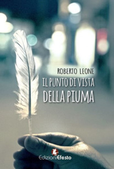 Il punto di vista della piuma - Roberto Leone