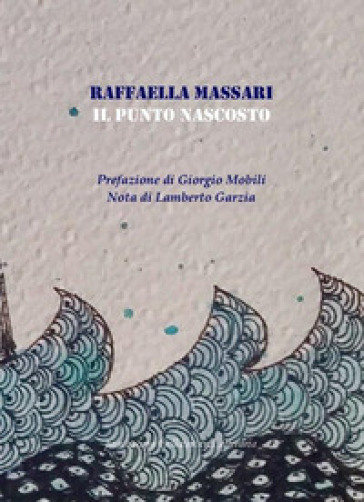 Il punto nascosto - Raffaella Massari