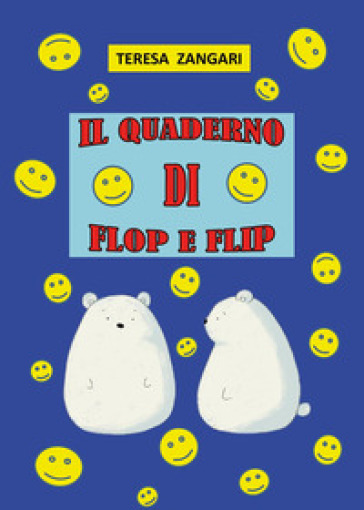 Il quaderno di Flop e Flip - Teresa Zangari