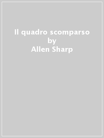Il quadro scomparso - Allen Sharp
