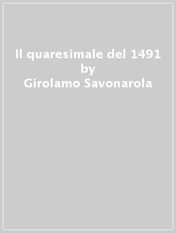 Il quaresimale del 1491 - Girolamo Savonarola