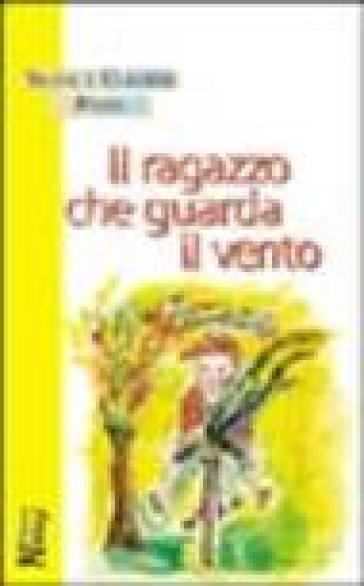 Il ragazzo che guarda il vento - Silvia Pozzi - Claudio Pozzi