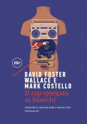 Il rap spiegato ai bianchi - David Foster Wallace - Mark Costello