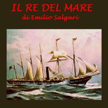 Il re del mare - Emilio Salgari