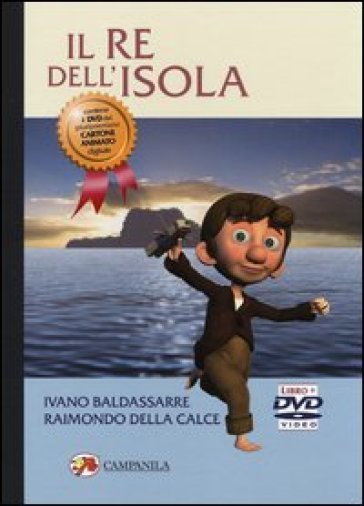 Il re dell'isola. Con DVD - Ivano Baldassarre - Raimondo Della Calce