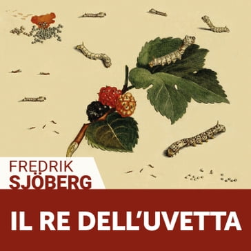 Il re dell'uvetta - Fredrik Sjoberg