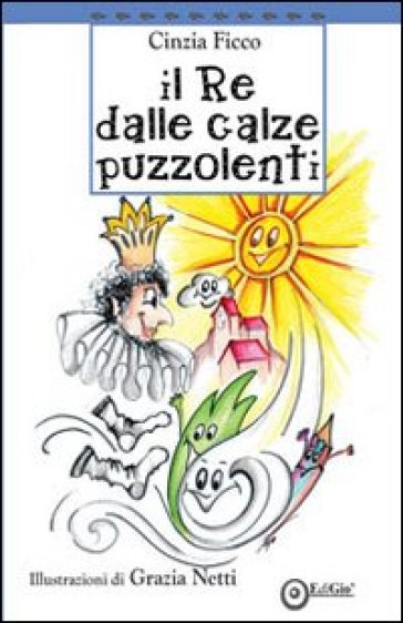 Il re delle calze puzzolenti - Cinzia Ficco