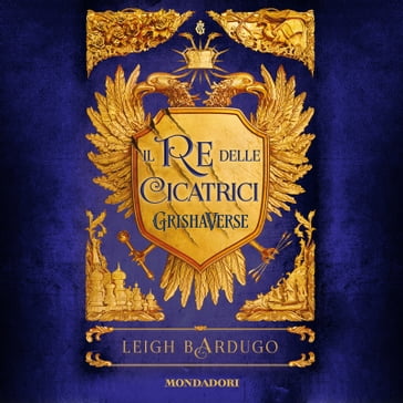 Il re delle cicatrici - Leigh Bardugo