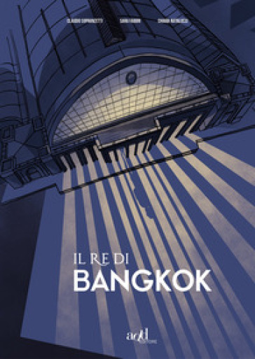 Il re di Bangkok - Claudio Sopranzetti - Sara Fabbri - Chiara Natalucci