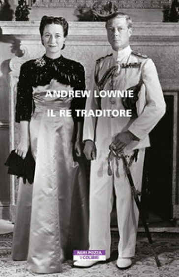 Il re traditore - Andrew Lownie