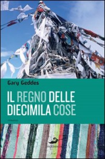 Il regno delle diecimila cose - Gary Geddes