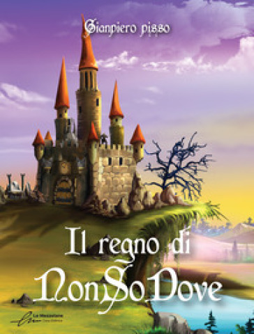 Il regno di NonSoDove - Gianpiero Pisso