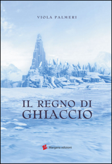 Il regno di ghiaccio - Viola Palmeri