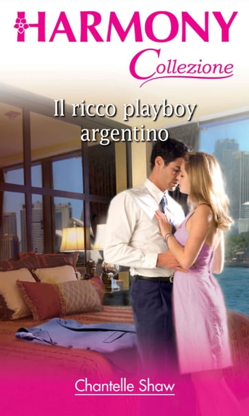 Il ricco playboy argentino - Chantelle Shaw