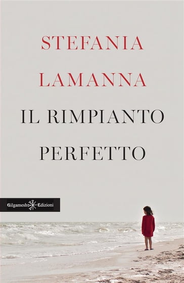 Il rimpianto perfetto - Stefania Lamanna