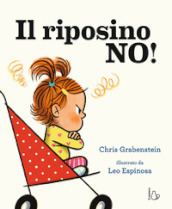 Il riposino no! Ediz. a colori