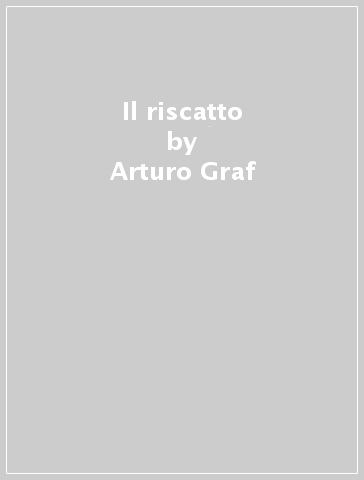 Il riscatto - Arturo Graf