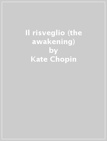 Il risveglio (the awakening) - Kate Chopin