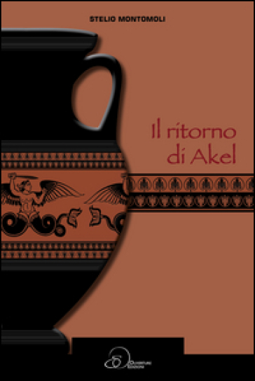 Il ritorno di Akel - Stelio Montomoli