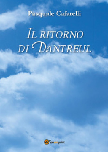 Il ritorno di Dantreul - Pasquale Cafarelli