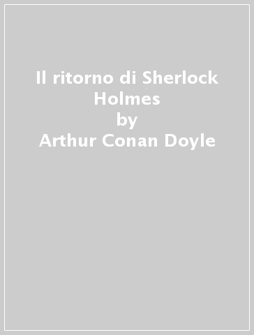 Il ritorno di Sherlock Holmes - Arthur Conan Doyle