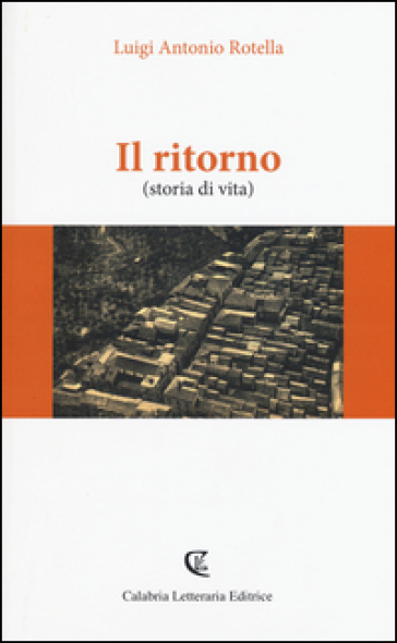 Il ritorno (storia di vita) - Luigi Antonio Rotella