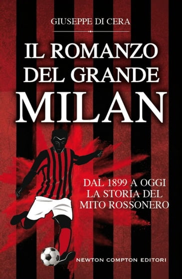 Il romanzo del grande Milan - Giuseppe Di Cera