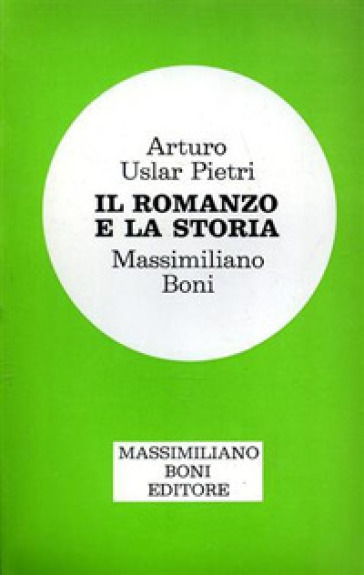 Il romanzo e la storia - Arturo Uslar Pietri - Massimiliano Boni