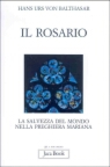 Il rosario - Hans Urs von Balthasar