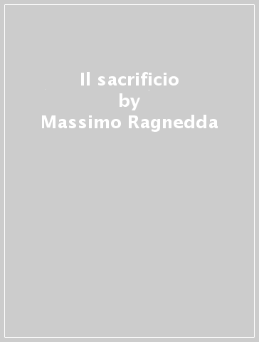 Il sacrificio - Massimo Ragnedda