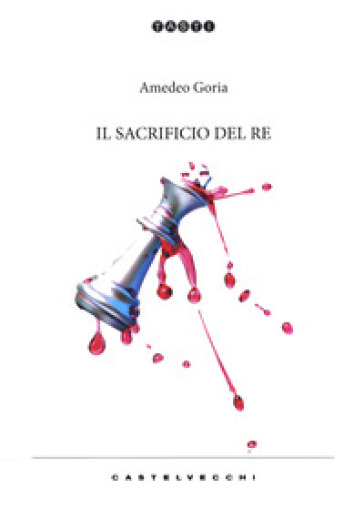 Il sacrificio del re - Amedeo Goria