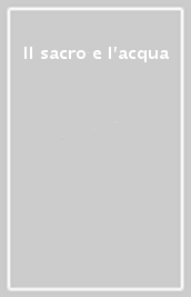 Il sacro e l acqua