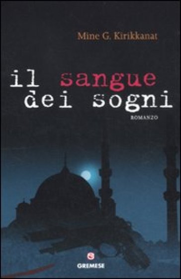 Il sangue dei sogni - Mine G. Kirikkanat