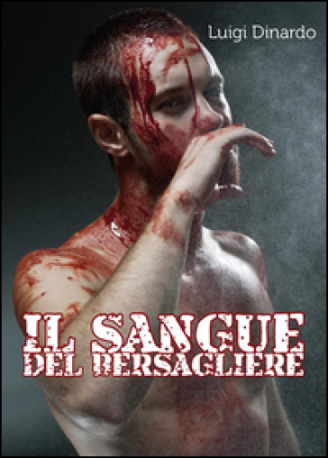 Il sangue del bersagliere - Luigi Dinardo