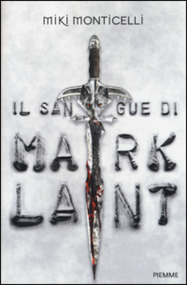 Il sangue di Mark Lant - Miki Monticelli